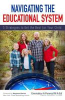 Navigating the Educational System: 5 Strategies to Get the Best for Your Child 1976189322 Book Cover