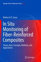 In Situ Monitoring of Fiber-Reinforced Composites: Theory, Basic Concepts, Methods, and Applications 3319309536 Book Cover