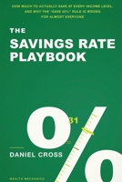 The Savings Rate Playbook: How Much to Actually Save at Every Income Level, and Why the "Save 20%" Rule Is Wrong for Almost Everyone 1804281255 Book Cover