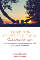 Lessons from Cross-Cultural Collaboration: How Cultural Humility Informed and Shaped the Work of an American and a Kenyan 1532609159 Book Cover