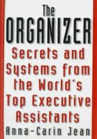 The Organizer : Secrets & Systems from the World's Top Executive Assistants 0060392290 Book Cover