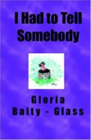 I Had to Tell Somebody 141960080X Book Cover