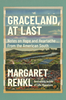 Graceland, at Last: Notes on Hope and Heartache From the American South 157131184X Book Cover