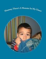Mommy, There's A Monster In My Closet 1511946423 Book Cover