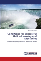 Conditions for Successful Online Learning and Mentoring: Towards designing an optical mentoring model 3838344170 Book Cover