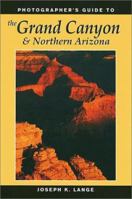 Photographer's Guide to the Grand Canyon & Northern Arizona 0811729001 Book Cover