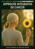 Approche intégrative du cancer (French Edition) B0FV7XWTCL Book Cover