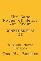 The Case Notes of Henry Von Braun - Confidential II: A Case Notes Trilogy 1539891577 Book Cover