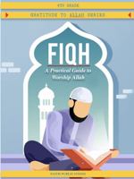 Fiqh: A Practical Guide to Worshipping Allah 0974316784 Book Cover
