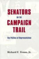 Senators on the Campaign Trail: The Politics of Representation (The Julian J. Rothbaum Distinguished Lecture Series , Vol 6) 0806130628 Book Cover