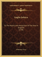 Anglia Judaica: Or The History And Antiquities Of The Jews In England 1171153082 Book Cover