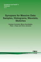 Synopses for Massive Data: Samples, Histograms, Wavelets, Sketches 1601985169 Book Cover