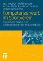 Kompetenzerwerb Im Sportverein: Empirische Studie Zum Informellen Lernen Im Jugendalter 3531170082 Book Cover