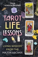 Tarot Life Lessons: Living Wisdom from the Major Arcana 1644118173 Book Cover