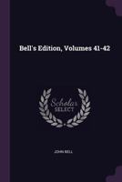 Bell's Edition, Volumes 41-42 1377458695 Book Cover