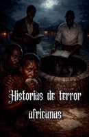 Historias de terror africanas (Spanish Edition) B0GR26LXF9 Book Cover