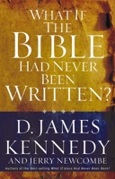 What if the Bible Had Never Been Written? 0785271546 Book Cover