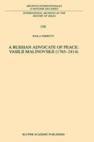 A Russian Advocate of Peace: Vasilii Malinovskii (1765 1814) 0792348486 Book Cover