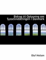 Bidrag Til Oplysning Om Sysselinddelingen I Danmark 0554931958 Book Cover