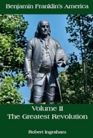 Benjamin Franklin's America - Volume II: The Greatest Revolution: B0FNLVBHZ8 Book Cover