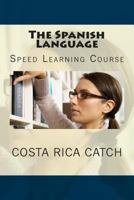 The Spanish Language: Speed Learning Course 1506199836 Book Cover