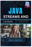 Java Streams and Lambdas: Functional Programming Techniques in Java B0FH5GDCZK Book Cover