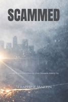 SCAMMED: La historia interna de una trampa perfecta (Spanish Edition) B0GRBPDY3F Book Cover