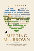 Meeting Mr. Brown: The first ROMANCE novel that doubles as a self-help SUCCESS GUIDE B0FQQY5J3M Book Cover
