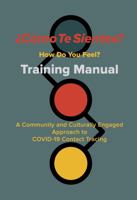 ¿Cómo Te Sientes? How Do You Feel?: Training Manual: A Community and Culturally Engaged Approach to COVID-19 Contact Tracing 193879835X Book Cover