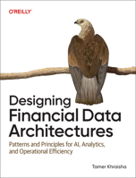 Designing Financial Data Architectures: Patterns and Principles for Ai, Analytics, and Operational Efficiency B0H32SGX2R Book Cover