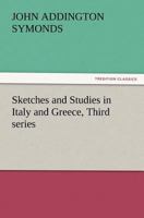 Sketches and Studies in Italy and Greece, Third Series 1018881387 Book Cover