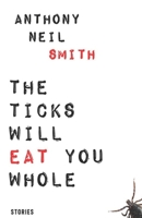 THE TICKS WILL EAT YOU WHOLE B0DZWXF87X Book Cover