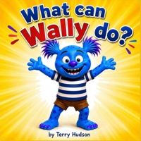 What can Wally do? B0HFW9SK74 Book Cover