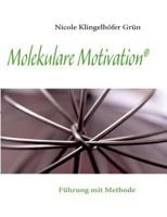Molekulare Motivation: Führung mit Methode 3839104327 Book Cover