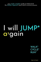 I will JUMP again: your simply complete guide to Understand the Ankle Ligament injury and its recovery process (I Will again) B0FF8S4XM6 Book Cover
