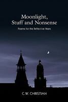 Moonlight, Stuff and Nonsense: Poems for the Reflective Years 1463415192 Book Cover