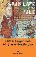 Grab Life by the Tale: Live a Longer Life, But Live a Quality Life 1466935952 Book Cover