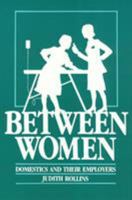 Between Women: Domestics and Their Employers 0877224919 Book Cover