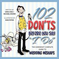 102 Don'ts Before You Say 'I Do' 0578026872 Book Cover