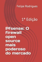Pfsense: O firewall open source mais poderoso do mercado: Felipe Rodrigues (1ª Edição) B0CKSDRWG7 Book Cover
