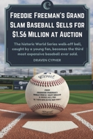 Freddie Freeman's Grand Slam Baseball Sells for $1.56 Million at Auction: The historic World Series walk-off ball, caught by a young fan, becomes the third most expensive baseball ever sold. B0DQTMB7YQ Book Cover