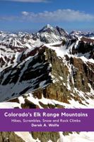 Colorado's Elk Range Mountains: Hikes, Scrambles, Snow and Rock Climbs 1734911220 Book Cover