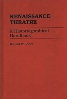 Renaissance Theatre: A Historiographical Handbook 0313241082 Book Cover