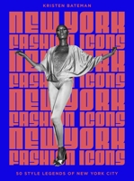 New York Fashion Icons: Style Legends of the Iconic City 1035430347 Book Cover