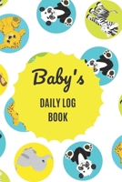Baby's Daily Log Book: Register Activities, Daily Care, Record Sleep, Diapers, Feed. Perfect Gift For New Moms Or Nannies ( Newborn Baby's Schedule ) 1704238595 Book Cover