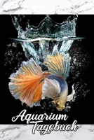 Aquarium Tagebuch: Notizbuch Terminplaner f�r Aquaristik, Fische und Kampffisch Freunde 167125967X Book Cover