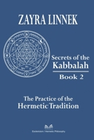 Secrets of the Kabbalah - Book 2: The Practice of the Hermetic Tradition 6598861918 Book Cover