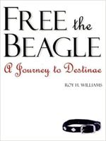 Free the Beagle: A Journey to Destinae 1885167571 Book Cover