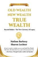 Old Wealth New Wealth True Wealth: Beyond Dollars The New Currency of Legacy B0GHLC44HD Book Cover