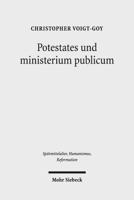 Potestates Und Ministerium Publicum: Eine Studie Zur Amtstheologie Im Mittelalter Und Bei Martin Luther 3161527623 Book Cover